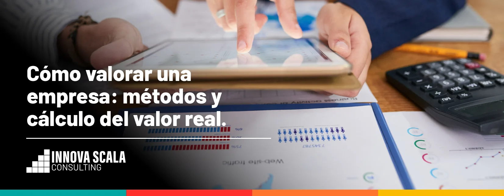 Cómo valorar una empresa: métodos y cálculo del valor real. Innova Scala Consulting